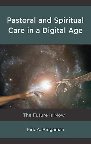 Pastoral and Spiritual Care in a Digital Age: The Future Is Now
